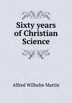 Sixty Years of Christian Science