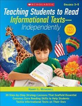Teaching Students to Read Informational Texts--Independently, Grades 3-5