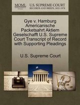 Gye V. Hamburg Americanische Packetsahrt Aktiem Geselschafft U.S. Supreme Court Transcript of Record with Supporting Pleadings