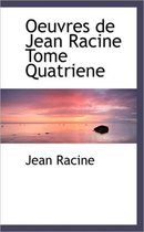 Oeuvres de Jean Racine Tome Quatriene