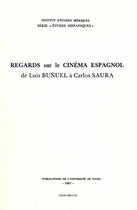 Études hispaniques - Regards sur le Cinéma espagnol de Luis Bunel à Carlos Saura