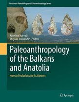 Vertebrate Paleobiology and Paleoanthropology - Paleoanthropology of the Balkans and Anatolia