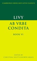 Cambridge Greek and Latin Classics- Livy: Ab urbe condita Book VI
