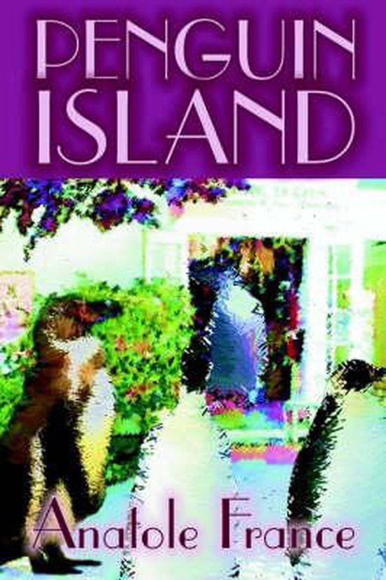 Penguin Island by Anatole France, Fiction, Classics, Anatole France