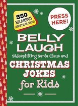 Belly Laugh Sidesplitting Santa Claus and Christmas Jokes for Kids