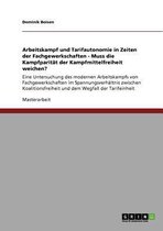 Arbeitskampf Und Tarifautonomie in Zeiten Der Fachgewerkschaften. Muss Die Kampfparitat Der Kampfmittelfreiheit Weichen?