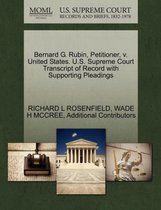 Bernard G. Rubin, Petitioner, V. United States. U.S. Supreme Court Transcript of Record with Supporting Pleadings