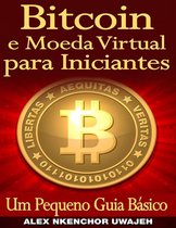 Bitcoin E Moeda Virtual Para Iniciantes Um Pequeno Guia Básico