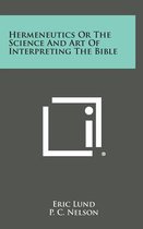 Hermeneutics or the Science and Art of Interpreting the Bible