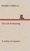 The Life Everlasting; a reality of romance