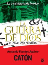 Historia - La otra historia de México. La guerra de Dios