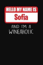 Hello My Name Is Sofia and I'm a Wineaholic