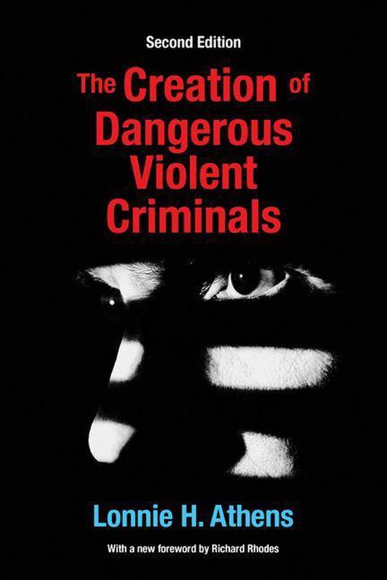The Creation of Dangerous Violent Criminals - cover