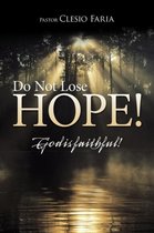 Do Not Lose Hope!