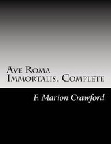 Ave Roma Immortalis, Complete