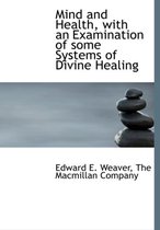 Mind and Health, with an Examination of Some Systems of Divine Healing