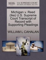 Michigan V. Reed (Ike) U.S. Supreme Court Transcript of Record with Supporting Pleadings