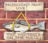 Belshazzar's Feast Live! The Whiting's On the Wall