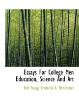 Essays for College Men Education, Science and Art