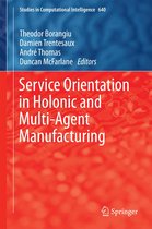 Studies in Computational Intelligence 640 - Service Orientation in Holonic and Multi-Agent Manufacturing