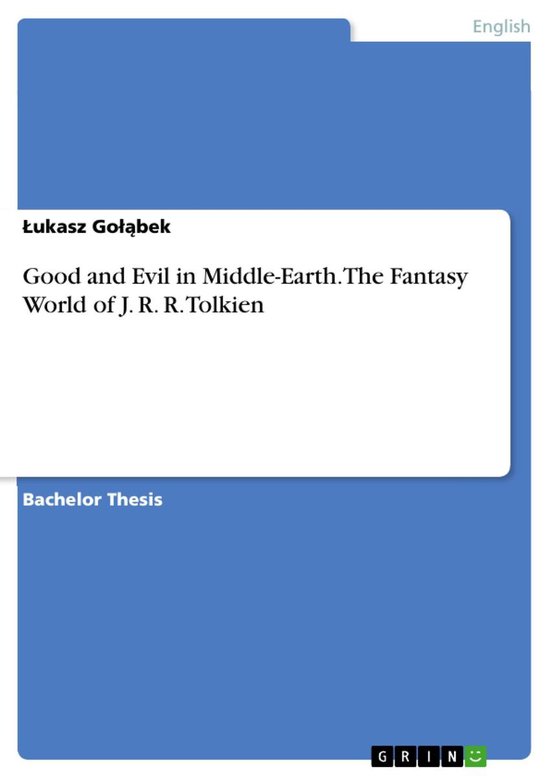 Good and Evil in Middle-Earth. The Fantasy World of J. R. R. ... - cover