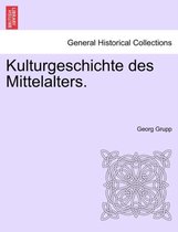 Kulturgeschichte Des Mittelalters. Zweiter Band