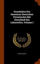 Grundsatze Des Gemeinen Deutschen Privatrechts Mit Einschluss Des Lehnrechts, Volume 1