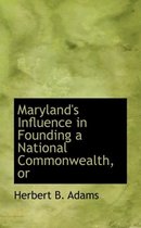 Maryland's Influence in Founding a National Commonwealth, or