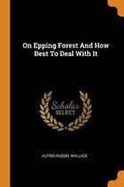 On Epping Forest and How Best to Deal with It