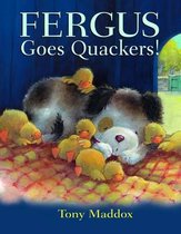 Fergus Goes Quackers!. Tony Maddox