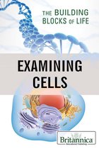 The Building Blocks of Life - Examining Cells