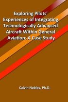Exploring Pilots' Experiences of Integrating Technologically Advanced Aircraft Within General Aviation
