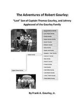 The Adventures of Robert Gourley: Lost Son of Captain Thomas Gourley and Johnny Appleseed of the Gourley Family