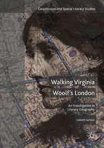 Geocriticism and Spatial Literary Studies - Walking Virginia Woolf’s London