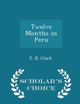Twelve Months in Peru - Scholar's Choice Edition