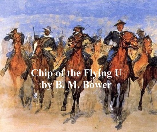 Chip of the Flying U (ebook), B. M. Bower | 9781455360666 | Boeken | bol.com