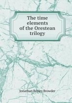 The time elements of the Orestean trilogy