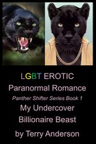 LGBT Erotic Paranormal Romance My Undercover Billionaire Beast (Panther Shifter Series Book 1)