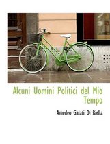 Alcuni Uomini Politici del Mio Tempo