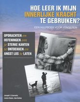 Hoe leer ik mijn innerlijke kracht te gebruiken