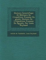 Histoire Scientifique Et Militaire de L'Exp Dition Fran Aise En Gypte