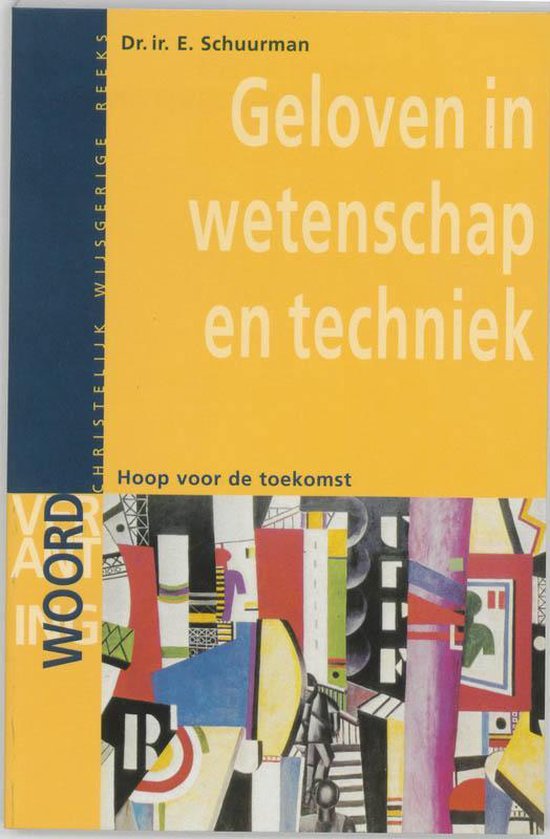 Cover van het boek 'Geloven in wetenschap en techniek / druk 1' van E. Schuurman