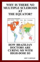 Why Is There No Multiple Sclerosis at the Equator? How Brazilian Doctors Are Curing MS with High-Dose D3
