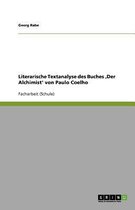 Textanalyse von Coelhos Der Alchimist. Inhalt, Form und Interpretation