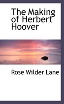 The Making of Herbert Hoover