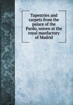 Tapestries and carpets from the palace of the Pardo, woven at the royal manfactory of Madrid