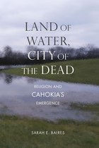 Archaeology of the American South: New Directions and Perspectives - Land of Water, City of the Dead