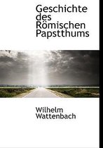 Geschichte Des Romischen Papstthums