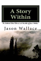 Rising Fast - A Story Within: The Collected Short Stories and Novellas of Jason Wallace