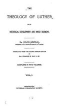 The Theology of Luther in Its Historical Development and Inner Harmony